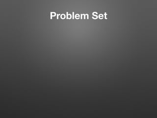Problem Set
 