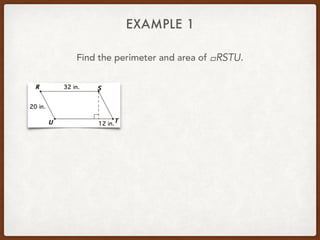 EXAMPLE 1
Find the perimeter and area of .!RSTU
 