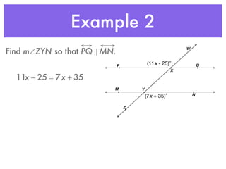 Example 2
Find m∠ZYN so that PQ ! MN.
11x − 25 = 7x + 35
 