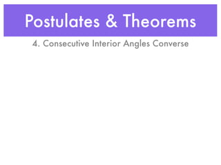 Postulates & Theorems
4. Consecutive Interior Angles Converse
 