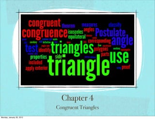 Chapter 4
                           Congruent Triangles
Monday, January 30, 2012
 