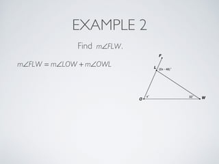 EXAMPLE 2
Find m∠FLW.
m∠FLW = m∠LOW + m∠OWL
 