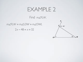 EXAMPLE 2
Find m∠FLW.
m∠FLW = m∠LOW + m∠OWL
2x − 48 = x + 32
 