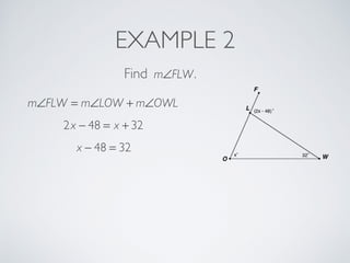 EXAMPLE 2
Find m∠FLW.
m∠FLW = m∠LOW + m∠OWL
2x − 48 = x + 32
x − 48 = 32
 