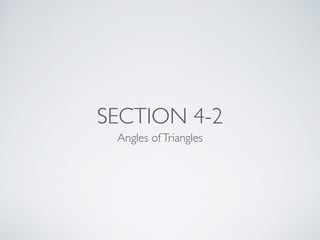 SECTION 4-2
Angles ofTriangles
 
