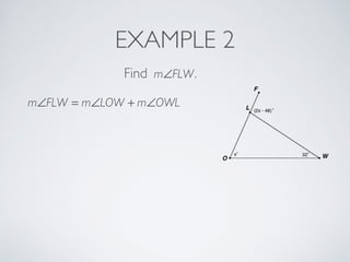 EXAMPLE 2
Find m∠FLW.
m∠FLW = m∠LOW + m∠OWL
 