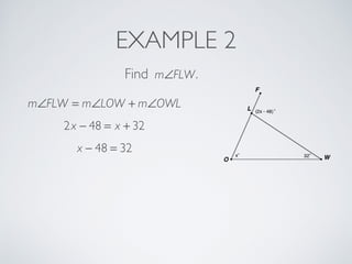 EXAMPLE 2
Find m∠FLW.
m∠FLW = m∠LOW + m∠OWL
2x − 48 = x + 32
x − 48 = 32
 