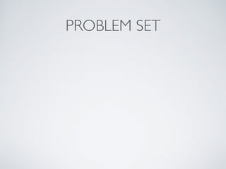 PROBLEM SET
 