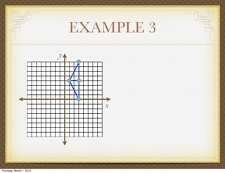 EXAMPLE 3
                          y




                                 x




Thursday, March 1, 2012
 