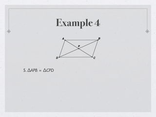 Example 4
5. ∆APB ≅ ∆CPD
 