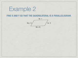 Example 2
FIND X AND Y SO THAT THE QUADRILATERAL IS A PARALLELOGRAM.
 