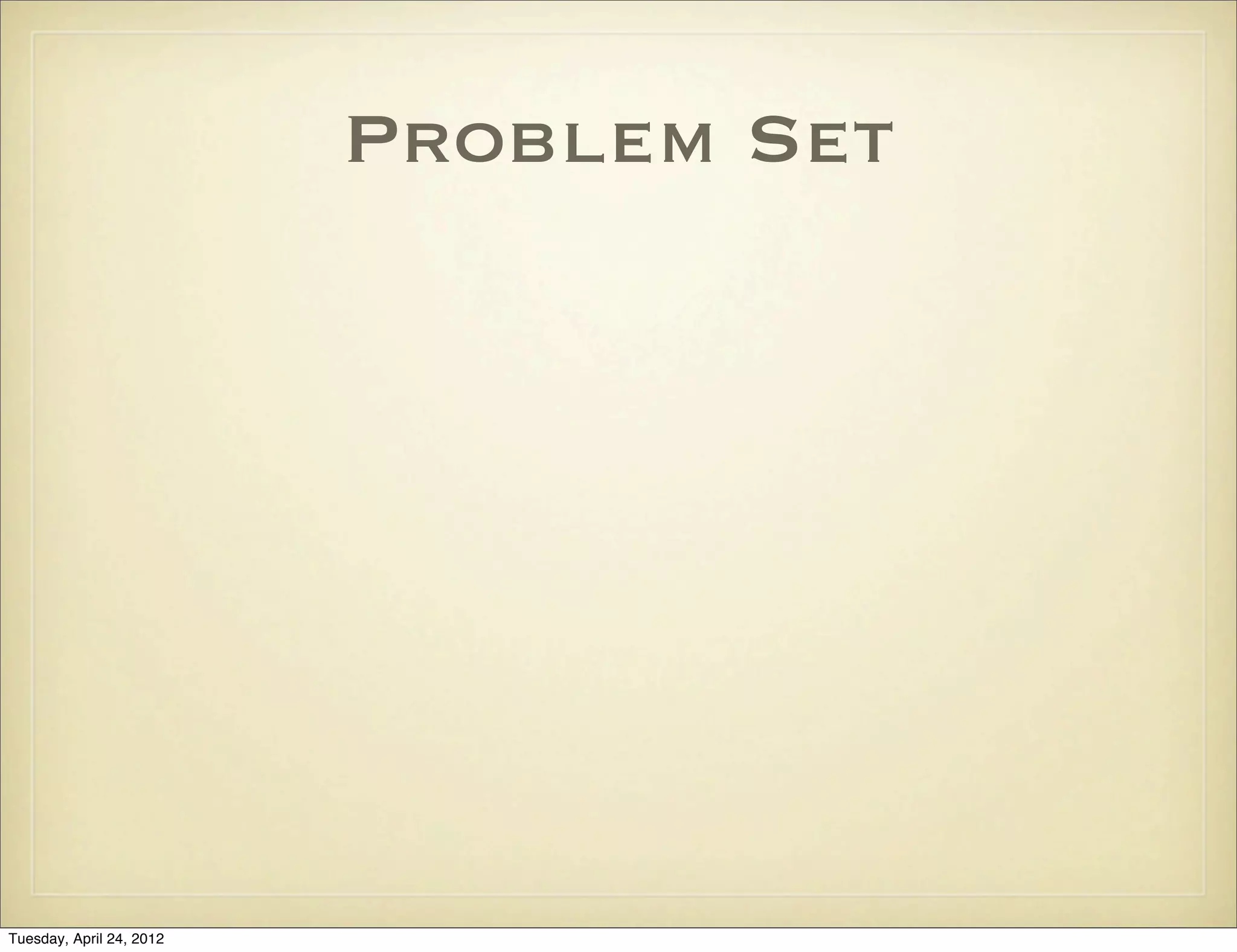 Problem Set
p. 431 #1-33 odd, 46, 55, 57, 59
"Courage is saying, 'Maybe what I'm doing isn't
working; maybe I should try something else.'"
- Anna Lappe
Tuesday, April 29, 14
 