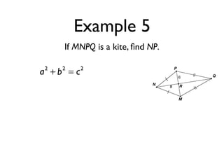 Example 5
If MNPQ is a kite, ﬁnd NP.
a2
+ b2
= c2
 