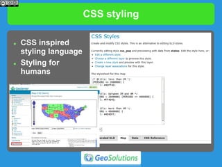 CSS styling
 CSS inspired
styling language
 Styling for
humans
 