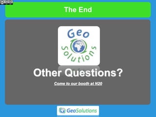 The End
Other Questions?
Come to our booth at N20
 