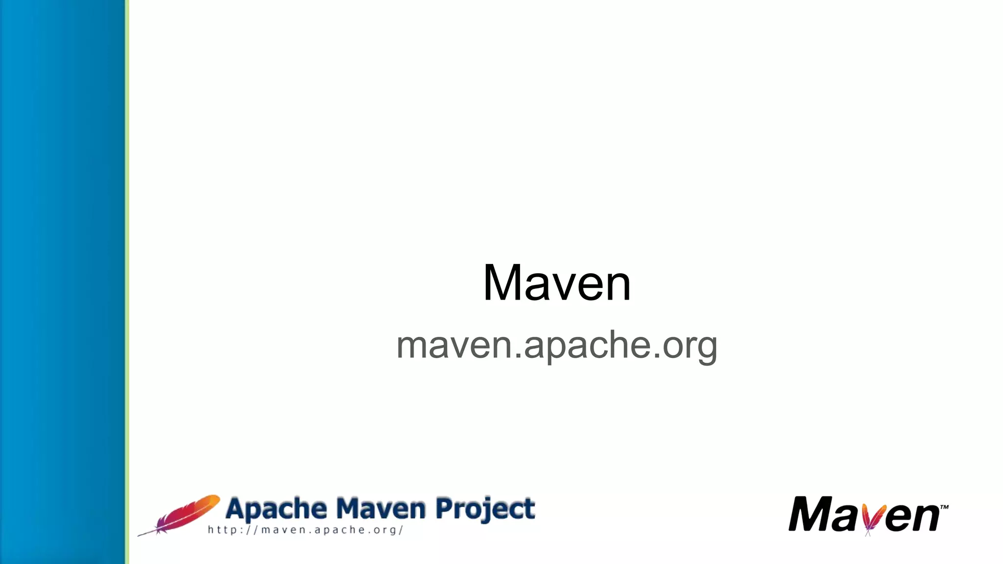 Maven
maven.apache.org
 