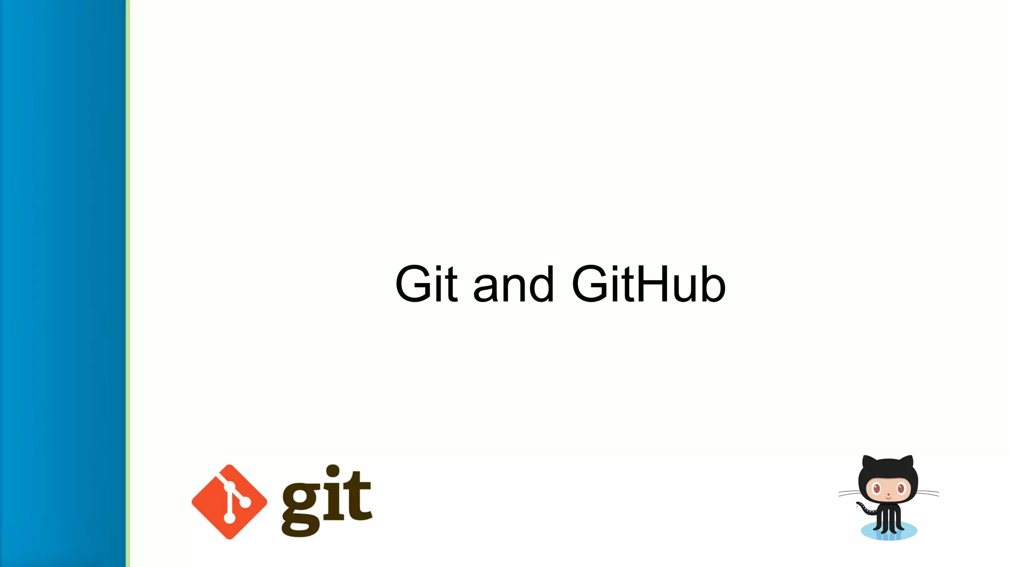 Git and GitHub
 