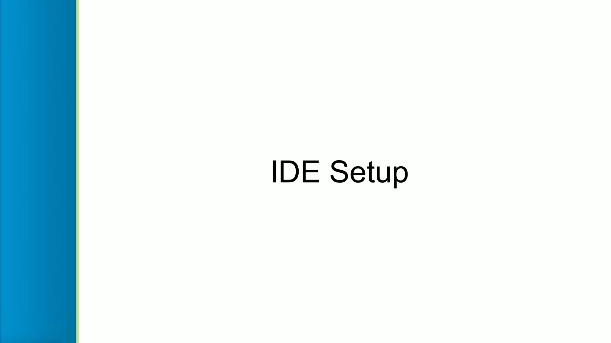 IDE Setup
 
