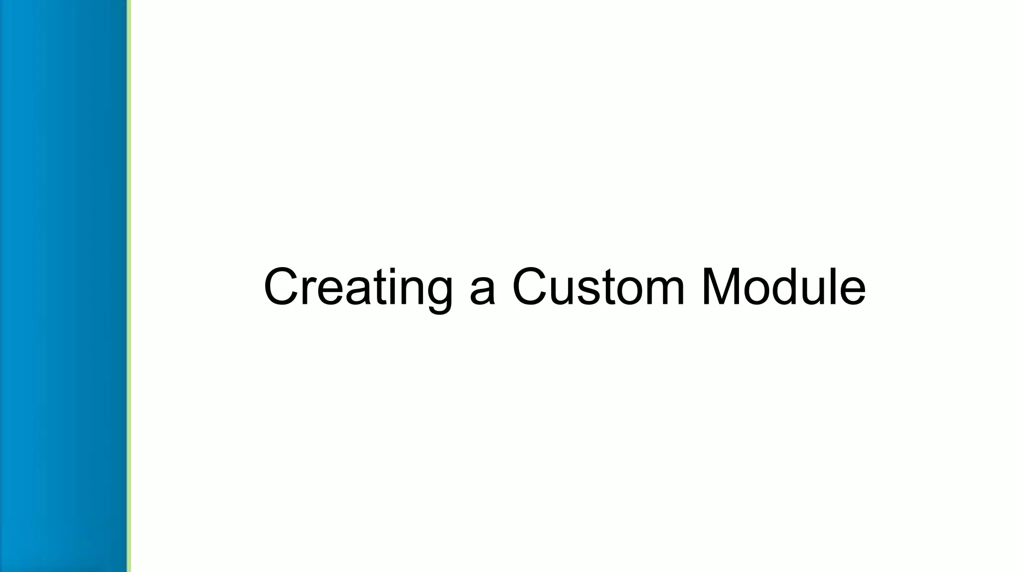 Creating a Custom Module
 