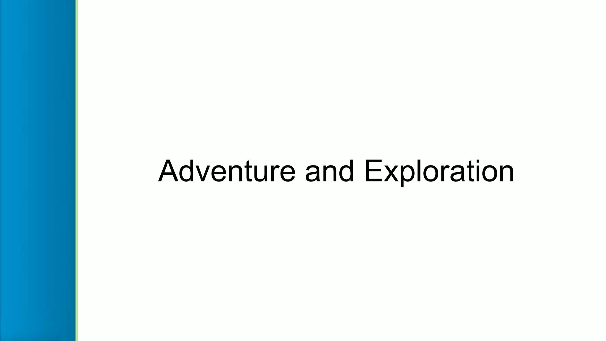 Adventure and Exploration
 