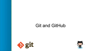 Git and GitHub
 