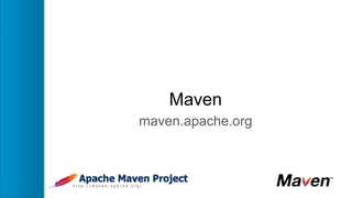 Maven
maven.apache.org
 