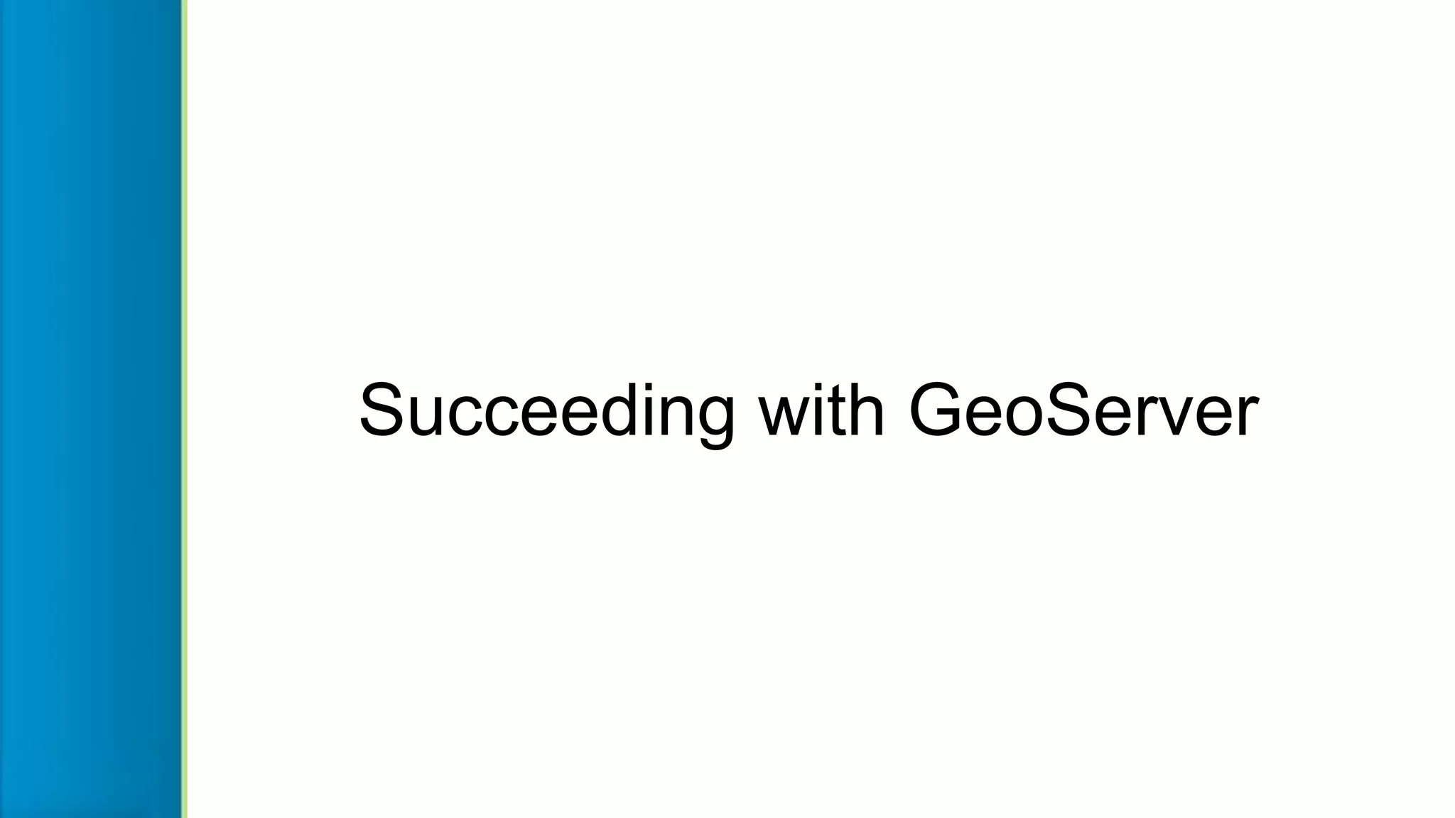 Succeeding with GeoServer
 
