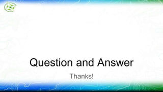 Question and Answer 
Thanks! 
 