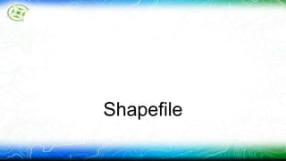 Shapefile 
 