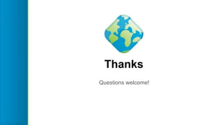 Thanks
Questions welcome!
 