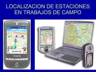 LOCALIZACION DE ESTACIONES EN TRABAJOS DE CAMPO 