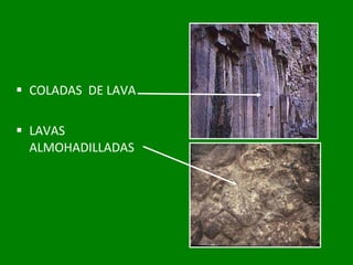 COLADAS  DE LAVA LAVAS ALMOHADILLADAS 