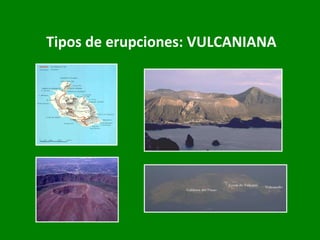 Tipos de erupciones: VULCANIANA 