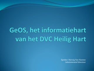 Spreker: Herwig Van Hamme
    Administratief directeur
 