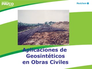 Aplicaciones de
Geosintéticos
en Obras Civiles
 