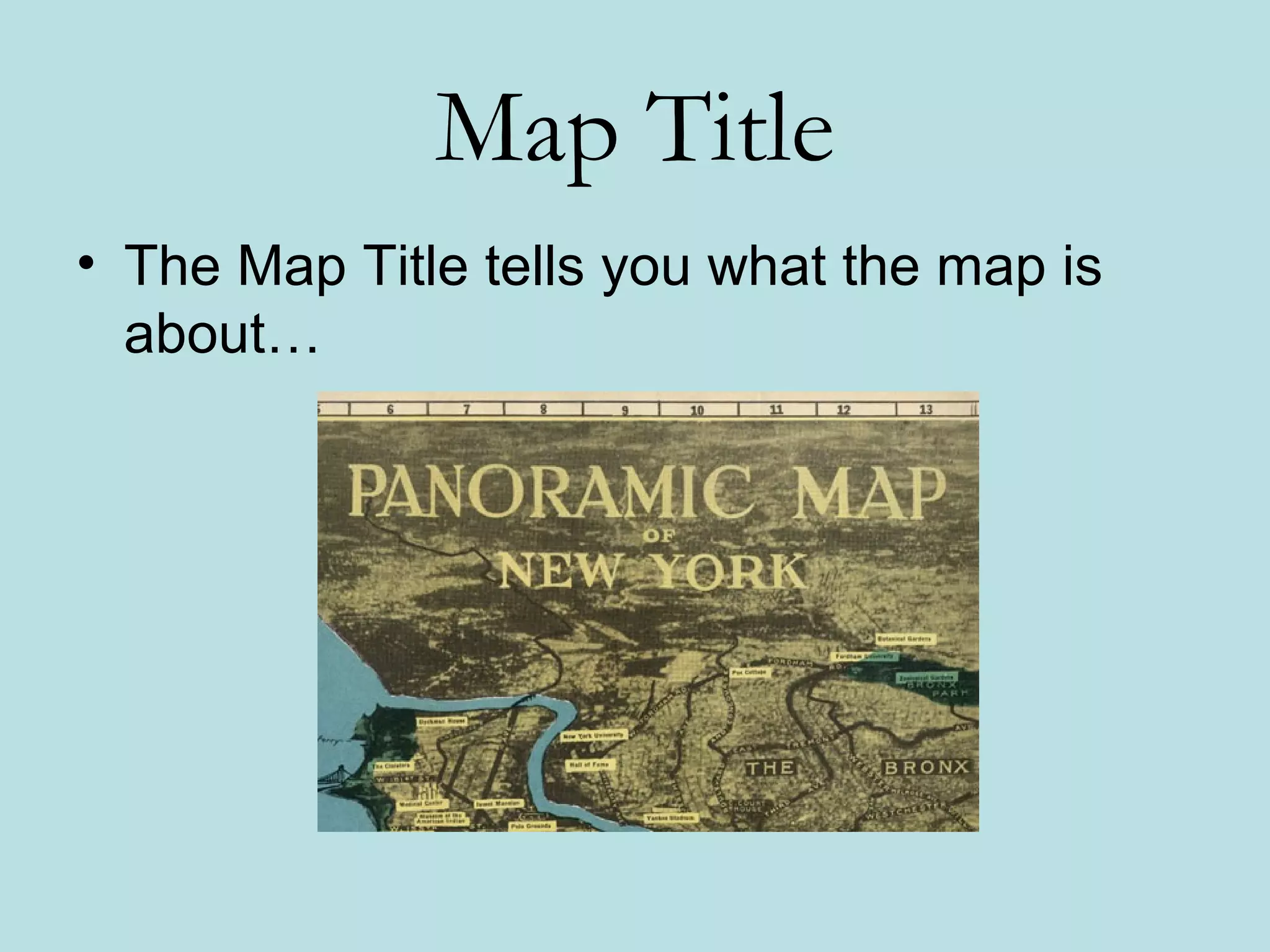 Map Title
• The Map Title tells you what the map is
  about…
 