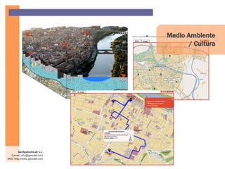 GeoSpatiumLab S.L.
Correo: info@geoslab.com
Web: http://www.geoslab.com
Medio Ambiente
/ Cultura