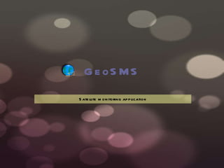 GeoSMS Satellite monitoring application 