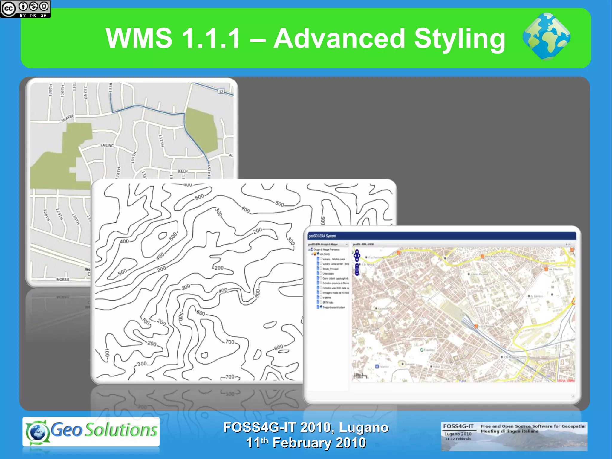WMS 1.1.1 – Advanced Styling FOSS4G-IT 2010, Lugano 11 th  February 2010 