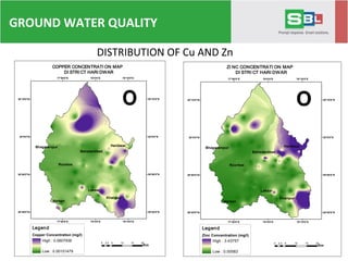 DISTRIBUTION OF Cu AND Zn
"
"
"
"
"
"
"
Narsan
Laksar
Khanpur
Roorkee
HaridwarBhagwampur
Bahaderabad
77°50'0"E
77°50'0"E
78°0'0"E
78°0'0"E
78°10'0"E
78°10'0"E
29°40'0"N 29°40'0"N
29°50'0"N 29°50'0"N
30°0'0"N 30°0'0"N
30°10'0"N 30°10'0"N
º
Legend
Copper Concentration (mg/l)
High : 0.0607936
Low : 0.00101479
COPPER CONCENTRATI ON MAP
DI STRI CT HARI DWAR
0 5 10 15 202.5
Km
"
"
"
"
"
"
"
Narsan
Laksar
Khanpur
Roorkee
HaridwarBhagwampur
Bahaderabad
77°50'0"E
77°50'0"E
78°0'0"E
78°0'0"E
78°10'0"E
78°10'0"E
29°40'0"N 29°40'0"N
29°50'0"N 29°50'0"N
30°0'0"N 30°0'0"N
30°10'0"N 30°10'0"N
º
Legend
Zinc Concentration (mg/l)
High : 3.43757
Low : 0.00583
ZI NC CONCENTRATI ON MAP
DI STRI CT HARI DWAR
0 5 10 15 202.5
Km
GROUND WATER QUALITY
 