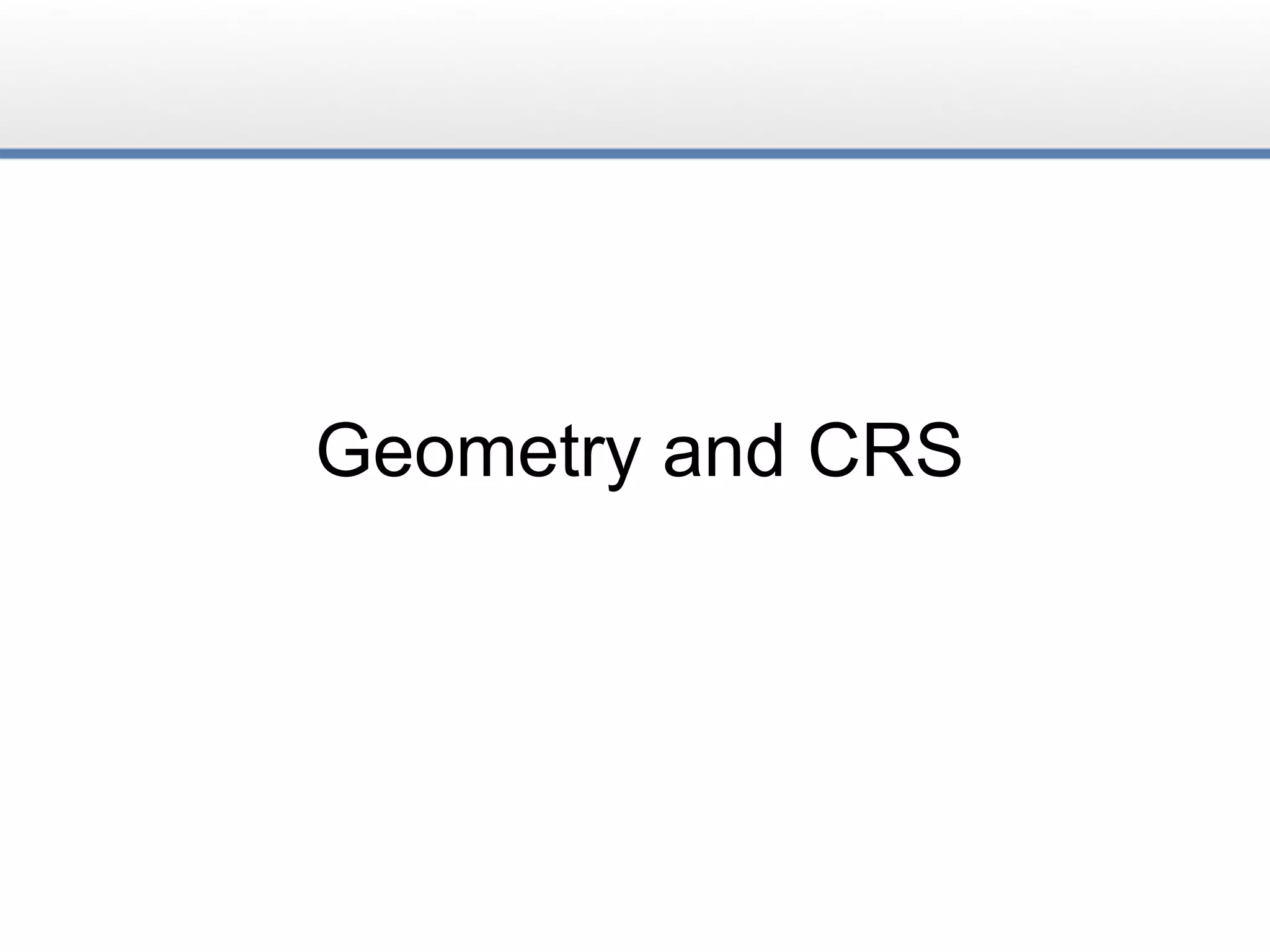 Geometry and CRS
 