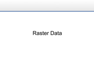 Raster Data
 