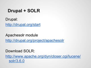 Drupal + SOLR
Nice tutorial:
http://www.nickveenhof.be/blog/simple-guide-
  install-apache-solr-3x-drupal-7

Check his blo...