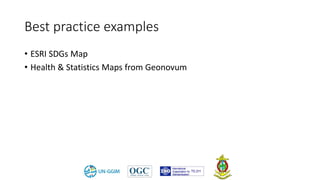 Best practice examples
• ESRI SDGs Map
• Health & Statistics Maps from Geonovum
 