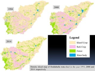 Density sliced map of Doddahalla watershed in the year 1994, 2000 and
2014 respectively
1994
2000
2014
IBK
https://www.linkedin.com/in/dribrahimbathisk/
 