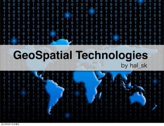 GeoSpatial Technologies




2010   9   1
 