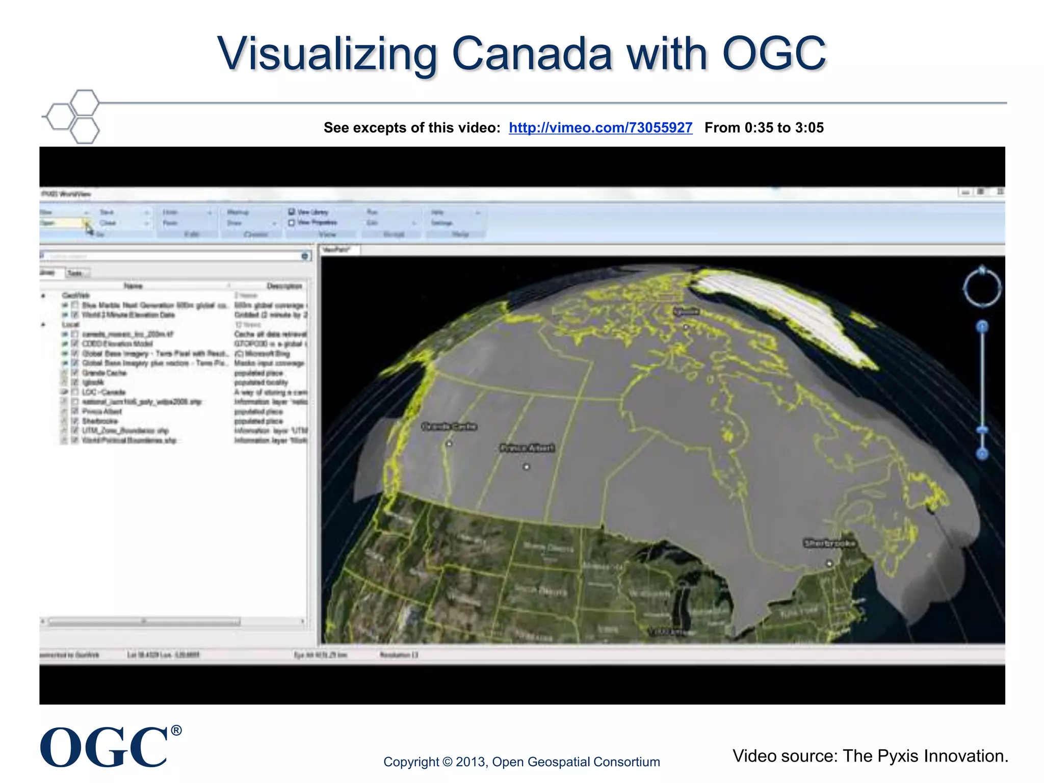 Visualizing Canada with OGC
See excepts of this video: http://vimeo.com/73055927 From 0:35 to 3:05

OGC

®
Copyright © 2013, Open Geospatial Consortium

Video source: The Pyxis Innovation.

 
