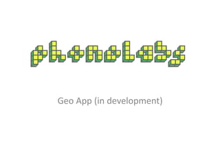 Geo App (in development)
 