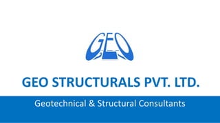 GEO STRUCTURALS PVT. LTD.
Geotechnical & Structural Consultants
 