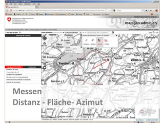 Messen
Distanz - Fläche- Azimut
 